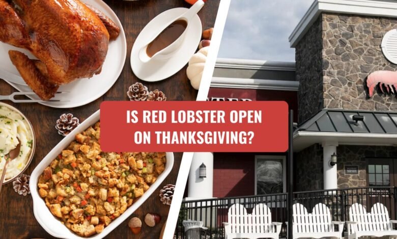 Is Red Lobster Open on Thanksgiving?